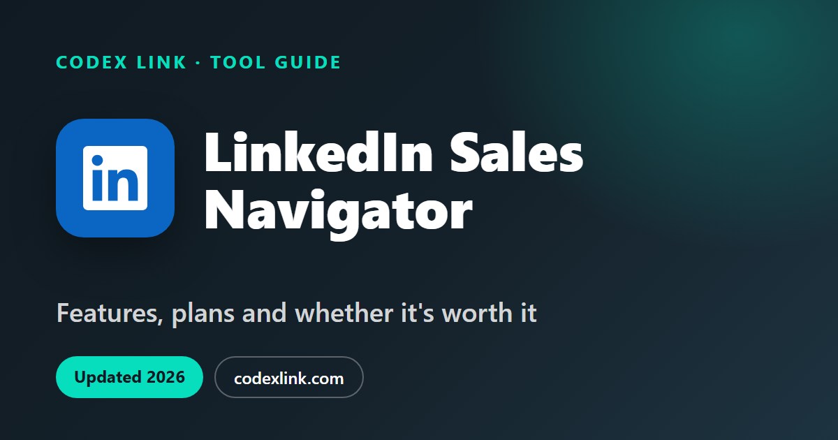 LinkedIn Sales Navigator guide: features, plans and whether it is worth it