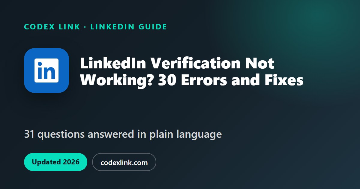 LinkedIn Verification Not Working: Errors, Causes and How to Fix Them
