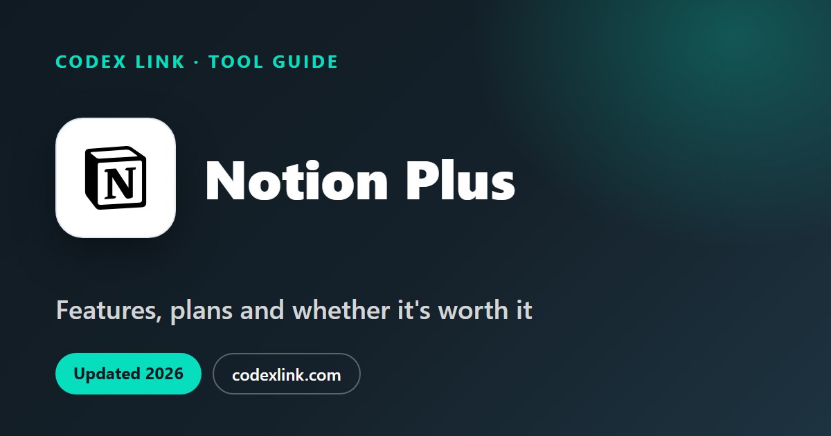 Notion Plus guide: features, plans and whether it is worth it