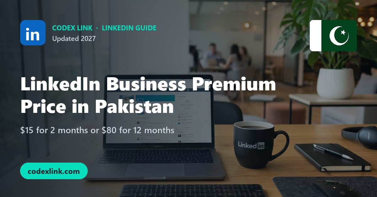 LinkedIn Business Premium Price in Pakistan (2027): PKR Guide